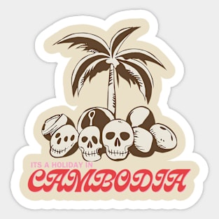 IT'S A holiday in Cambodia Sticker